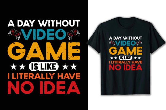 A Day Without Video Game T-Shirt Design Graphics