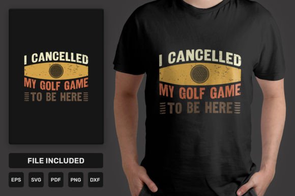 I Cancelled My Golf Game Graphics & T-Shirt Designs