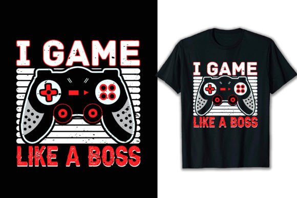 I Game Like a Boss T-Shirt Design Graphics Review