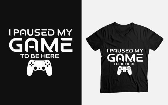 I Paused My Game Graphics & T-Shirt Designs