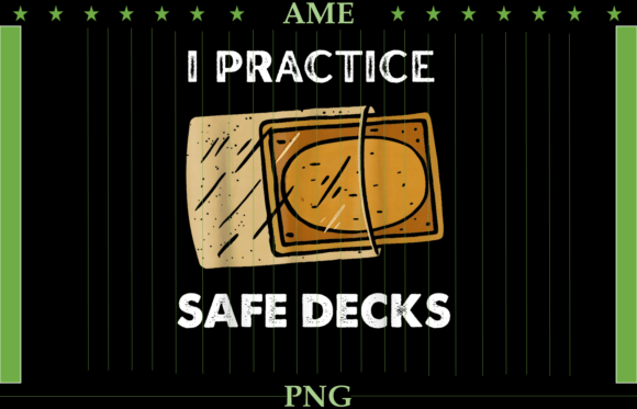 I Practice Safe Decks PNG: Graphics & T-Shirt Designs Review