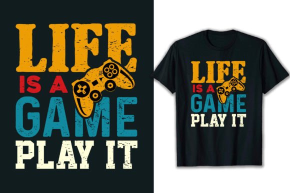 Life is a Game Play It T-Shirt Design Graphics