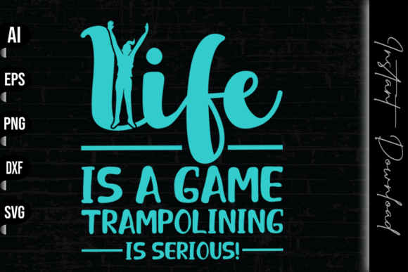 Life is a Game Trampolining Graphics & T-Shirt Designs