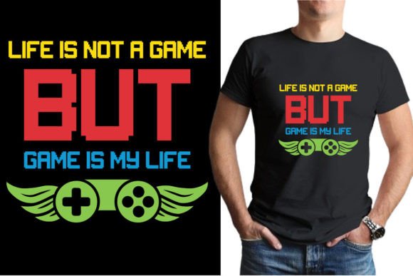 Life is Not a Game: Graphics & T-Shirt Designs Review