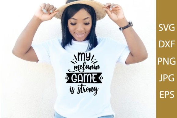 My Melanin Game is Strong Graphics & T-Shirt Designs