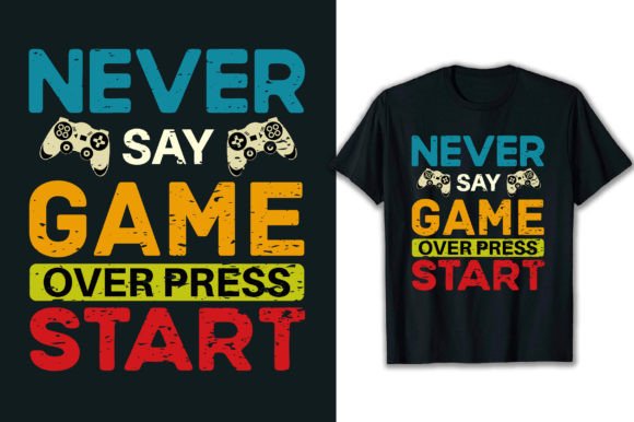 Never Say Game Over Graphics & T-Shirt Designs