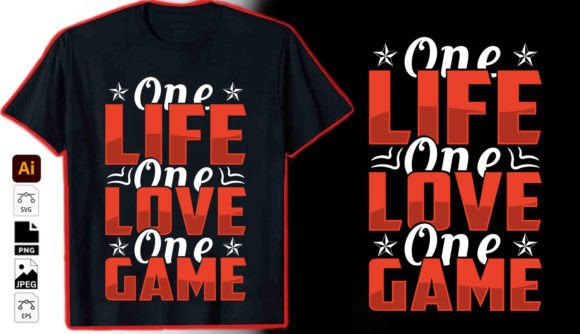 One Life One Love One Game Graphics & T-Shirt Designs