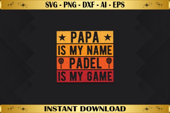 Papa is My Name Padel is My Game Graphics & T-Shirt Designs