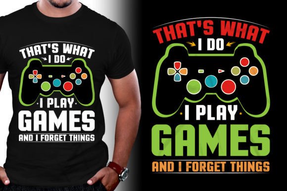 That s What I Do I Play Game Graphics & T-Shirt Designs